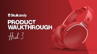 Skullcandy Hesh 3 | Product Walkthrough