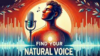 How to Find Your Natural Voice: Step by Step Guide