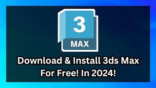 Ultimate Guide to Downloading & Installing 3ds Max 2024 - Step-by-Step Tutorial