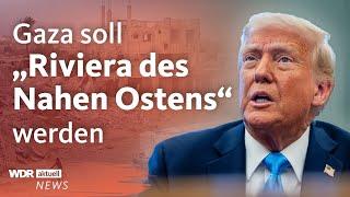 Donald Trump will US-Übernahme von Gazastreifen | WDR Aktuelle Stunde