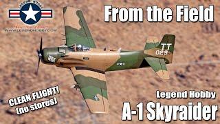 From the Field -- Legend Hobby Skyraider 86" Clean/No Stores Flight