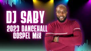 Dj Saby 2023 Gospel Dancehall Mix