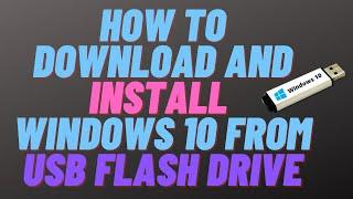 How to Download and Install Windows 10 From USB Flash Drive