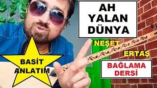 Ah Yalan Dünya - Neşet Ertaş, Bağlama Dersi - Basit Anlatım.