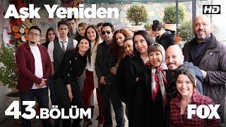 Aşk Yeniden 43.Bölüm