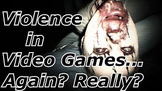 Violence in Video Games...Again? Really?