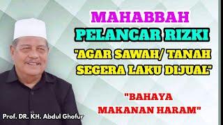 MAHABBAH & DO'A AGAR SAWAH/TANAH LAKU MAHAL || KH. Abdul Ghofur