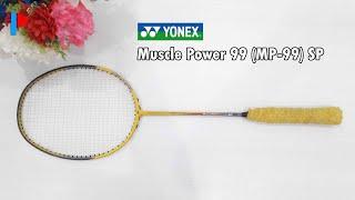 Yonex Muscle Power 99 SP (MP-99) Badminton Racket