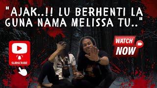 "Ajak..!! Lu berhenti la guna nama Melissa tu.." Lu Tanya Wa Jawab