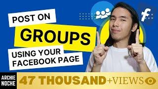 How to Post on Facebook Groups using your Facebook Page - Tutorial (FAST & EASY)