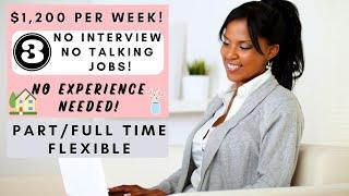 3 REMOTE JOBS $1,200 PER WEEK! *NO INTERVIEW* NO TALKING ON THE PHONE! PART/FULL TIME! NO EXPERIENCE