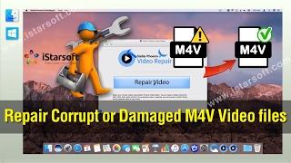 M4V Repair - How to Repair Corrupt or Damaged M4V Video files