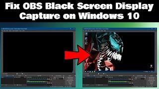 Fix OBS Black Screen Display Capture on Windows 10