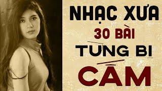 Nhạc Xưa 30 Bài Từng Bị Cấm - Vì Quá Hay Gây Nghiện