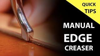 Quick Tips for Using Manual Edge Creaser | Vegetable Tanned Leather