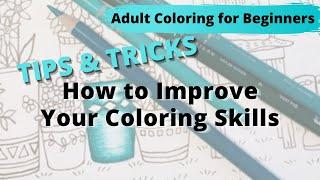 How to Improve Your Coloring Skills | Tips & Tricks for Beginners | Adult Coloring Tutorial | PART 1