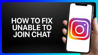 How To Fix Unable To Join Chat On Instagram Tutorial