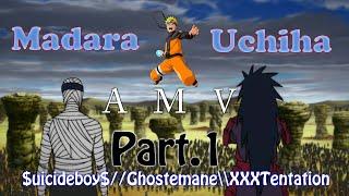 AMV | $UICIDEBOY$//GHOSTEMANE\\XXXTENTATION | Madara Uchiha is a  God | Part.1 - by Nagrom