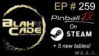 BlahCade Pinball # 259: Pinball FX On STEAM + 5 new tables!