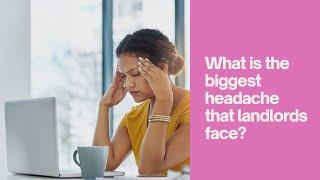 What is the biggest headache that landlords face?