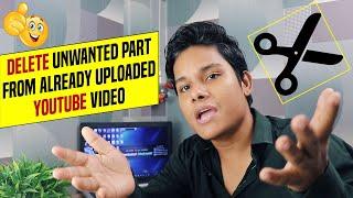 Delete a part from already uploaded YouTube Video | How To Trim Middle of Video in YouTube [Hindi]