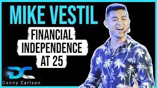 Mike Vestil - Financial Independence at 25 - Danny Carlson Podcast Ep1