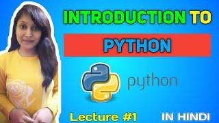 Introduction to Python | Why Choose Python | Lecture 01 | Python For Beginners In Hindi