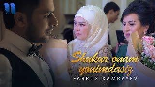 Farrux Xamrayev - Shukur ona yonimdasiz | Фаррух Хамраев - Шукур она ёнимдасиз