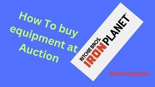 Ritchie Brothers and Iron Planet Auctions Tips!!