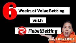 6 Weeks of Value Betting | Rebel Betting 2022