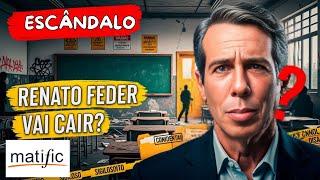 RENATO FEDER VAI CAIR? O ESCÂNDALO MATIFIC ABALA A EDUCAÇÃO EM SP!