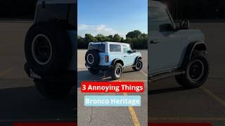 3 Major Annoyances 2024 Ford Bronco 2-Door Heritage #carreview #carbuying #suvs