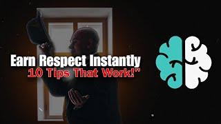 How to Earn Respect: 10 Powerful Tips to Command Respect in Any Situation"