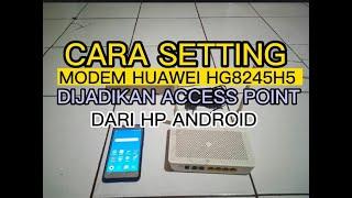 CARA SETTING MODEM BEKAS INDIHOME HUAWEI HG8245H5 DARI HP JADI  ACCESS POINT PEMANCAR WIFI