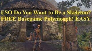 ESO Do You Want to be a Skeleton? FREE Base game Polymorph! EASY!