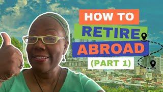 RETIRE ABROAD Part 1: From Contemplation to Action | Single Women Retiring Abroad - SWRA