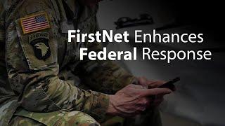 FirstNet Enhances Federal Response