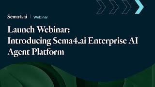 Webinar: Launching Sema4.ai Enterprise AI Agent Platform