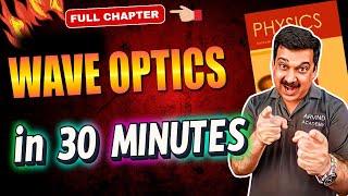 WAVE OPTICS in Just 30 Minutes! | Class 12 Physics Boards 2025  Arvind Academy