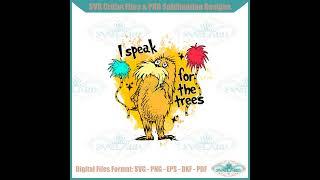 I Speak For The Trees Lorax Trees Svg For Cricut Sublimation Files