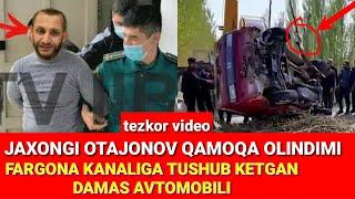 TEZ-KOR VIDEO: JAXONGIR OTAJONOV. FARG'ONA KANALIGA DAMAS AVTOMOBILI CHO'KIB KETDI !!!