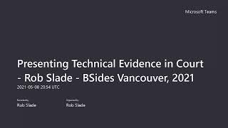 Presenting Technical Evidence in Court - Rob Slade