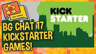 BG CHAT EPI 17 - BOARD GAME CHAT KICKSTARTER GAMES   What have we backed!