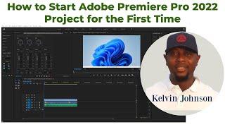 How to Start a Adobe Premiere Pro 2022 Project for the First Time | Adobe Premiere Pro Tutorial