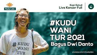 Bagus Dwi Danto Full Konser Kopi Kelud ) #KuduWaniTur2021