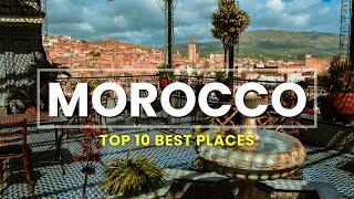 10 Best PLACES to VISIT in MOROCCO |  Morocco Travel Guide 2024