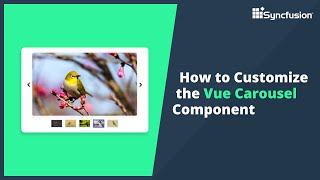 How to Customize the Vue Carousel Component