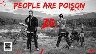 ZG - PEOPLE ARE POISON! ( OFFICIAL MV )