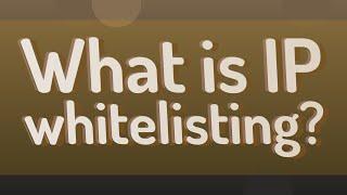 What is IP whitelisting?