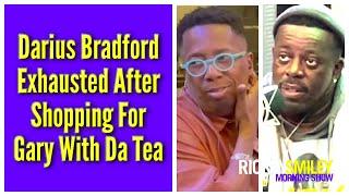 Darius Bradford Exhausted After Shopping For Gary With Da Tea